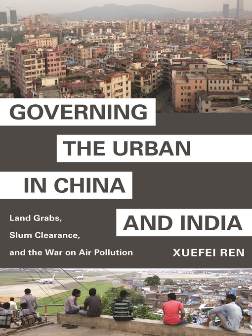 Title details for Governing the Urban in China and India by Xuefei Ren - Available